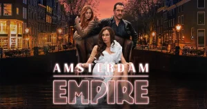 アムステルダム・エンパイア｜キャスト・あらすじ・見どころを紹介！